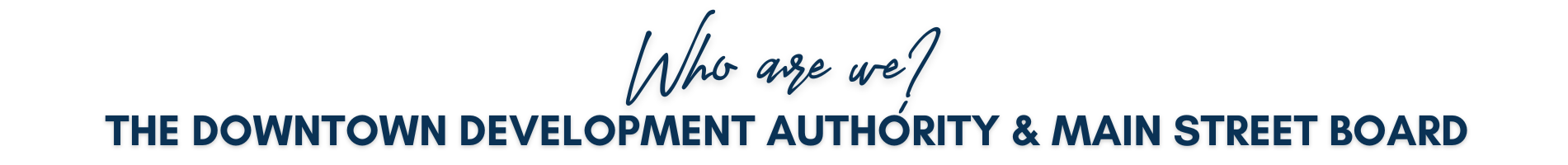 ThE DOWNTOWN DEVELOPMENT AUTHORITY & MAIN STREET BOARD